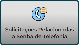 Solicitações relacionadas a senha de telefonia.